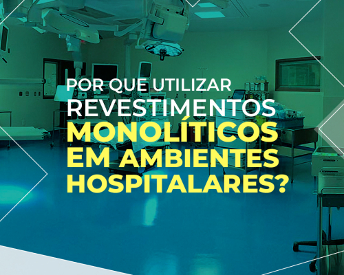 Por que utilizar revestimentos monolíticos em ambientes hospitalares?